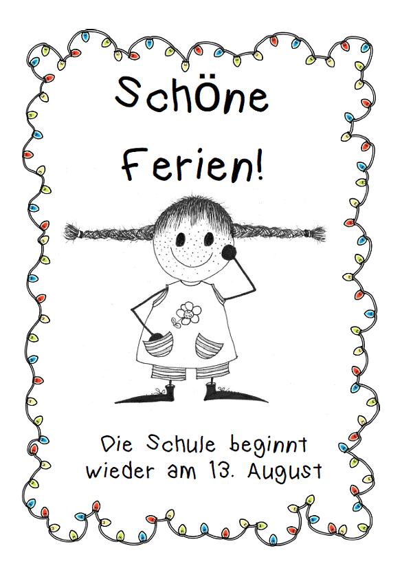 Ein Mädchen als Strichfigur in s/w mit seitlich abstehenden Zöpfen hat ihre rechte Hand in der rechten Oberteiltasche und die linke Hand an der linken Wange. Über ihrem Kopf steht der Schriftzug: Schöne Ferien; unterhalb ihren Füßen die Info, dass die Schule am 13.08.26 wieder beginnt.                                       